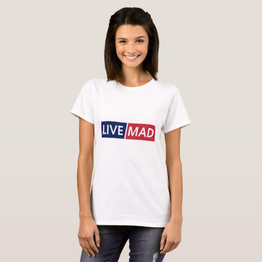 T-shirt LIVE MAD – Bold Minimal Modern Typography Design (Devant entier)
