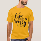 T-shirt Live More Worry Less (Devant)