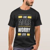 T-shirt Live More Worry Less (Devant)