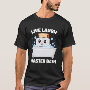 T-shirt Live Rire Toaster Bath Drôle Dire