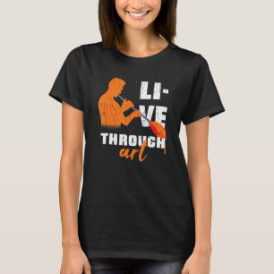 T-shirt Live Through Artistic Glass Blowing Meme