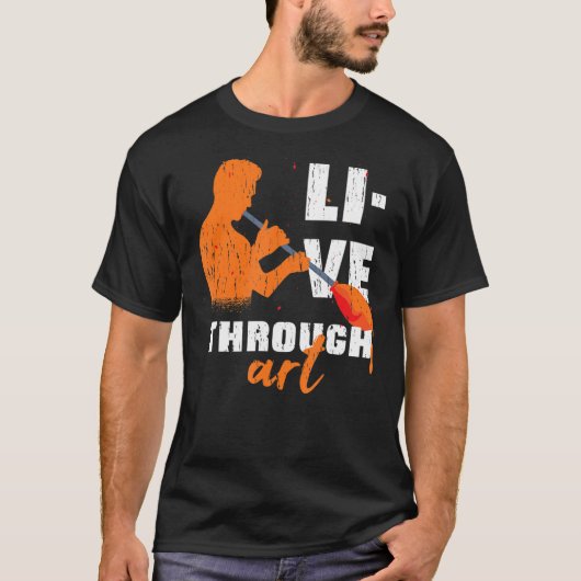 T-shirt Live Through Artistic Glass Blowing Meme (Devant)