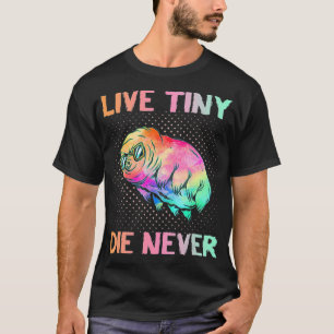 T-shirt Live Tiny Die Never  Funny Tardigrade  Science Ner
