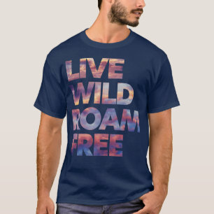 T-shirt Live Wild Roam Libre