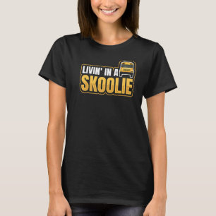 T-shirt Livin' In A Skoolie Citation Pour Un Camping Schoo