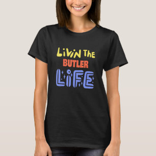 T-shirt Livin La Vie Butler Drôle Butler Dit :