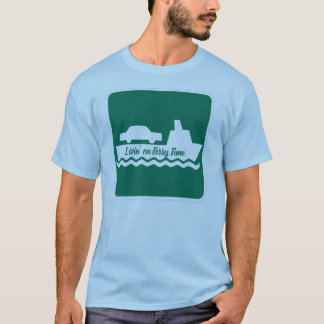 T-shirt Livin' on Ferry Time