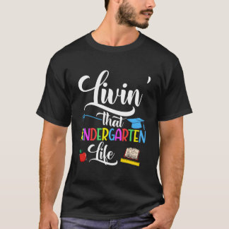 T-shirt Livin' That Kindergarten Life mignon Enseignant d'