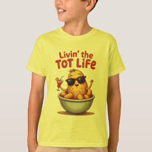 T-shirt Livin' the Tot Life - Drôle Tater Tots Pomme de te