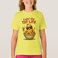 Livin' the Tot Life - Drôle Tater Tots Pomme de te
