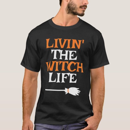 T-shirt Livin' The Witch Life Halloween Witch (Devant)
