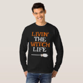 T-shirt Livin' The Witch Life Halloween Witch (Devant entier)