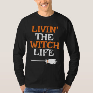 T-shirt Livin' The Witch Life Halloween Witch