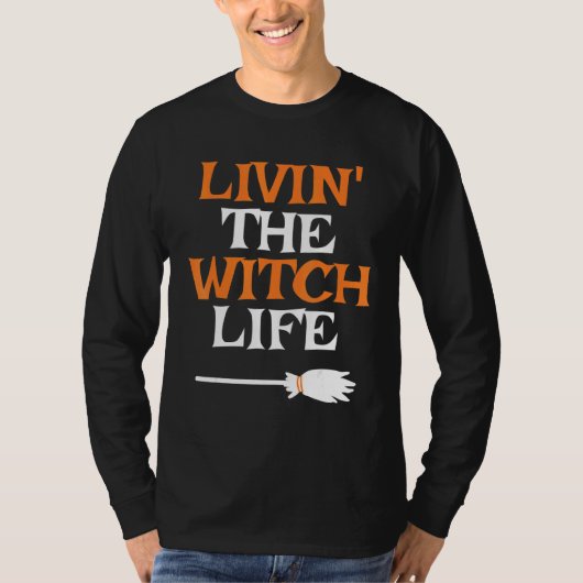 T-shirt Livin' The Witch Life Halloween Witch (Devant)
