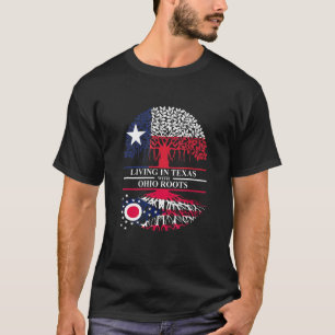 T-shirt Living In Texas With Ohio Roots Ancestry State