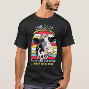 T-shirt Living Life Heifer I Wish A Heifer Would Cow