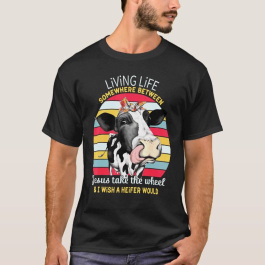T-shirt Living Life Heifer I Wish A Heifer Would Cow (Devant)