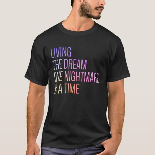 T-shirt Living The Dream One Nightmare At A Time (Devant)