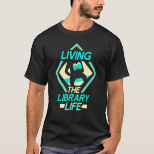 T-shirt Living The Library Life Sayers Livres Bibliothécai