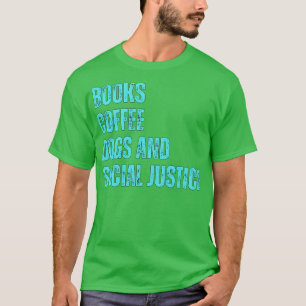 T-shirt Livres et café et chiens et justice sociale 178