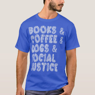 T-shirt Livres et Café et Chiens et Justice Sociale I