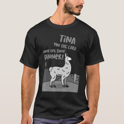 T-shirt Llama Alpaca Dit Tina You Fat Lard Alpaca Tee (Devant)