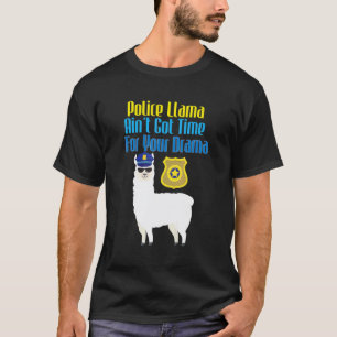 T-shirt Llama de police n'a pas le temps pour votre drame