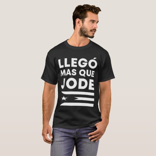 T-shirt Llego Mas Que Jode Funny Puerto Rico Saying Puerto (Devant entier)