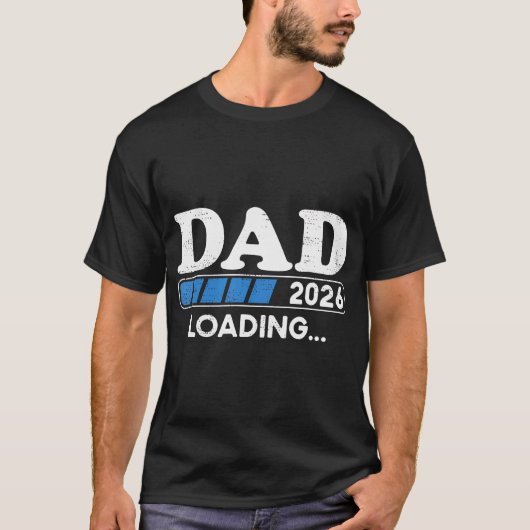 T-shirt Loading Dad 2026 Soon To Be Dad 2026 Dad Loading 2 (Devant)