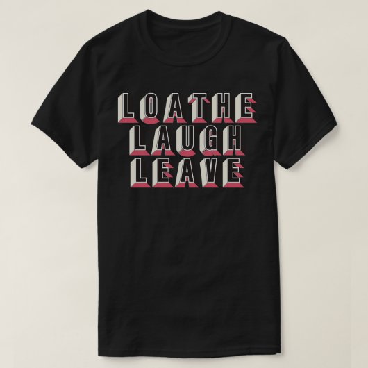 T-shirt Loathe Lauder Leave (Design devant)