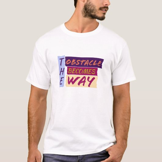 T-shirt L'Obstacle Devient Un Moyen (Devant)
