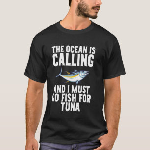 T-shirt L'Océan appelle et je dois aller pêcher du thon F