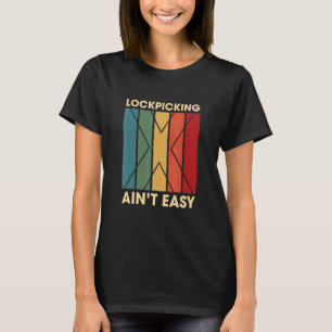 T-shirt Lockpicking Ain't Easy Hobby Humour Pastime Locksm