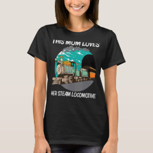 T-shirt Locomotive À Vapeur cool Pour Maman Mère Chemin de