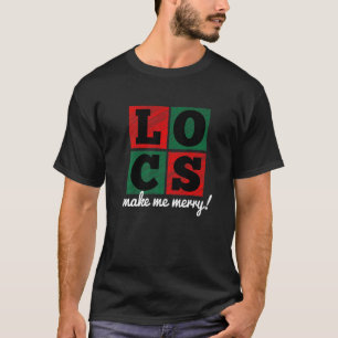 T-shirt Locs me rendent Joyeux Noël
