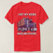 T-shirt Log Hauler Driver Hauling Logis J'Obtiens Mes Kick (Design devant)