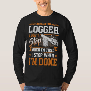 T-shirt Logger Je ne m'arrête pas quand je suis fatigué Lo