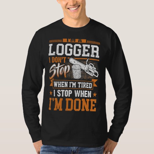 T-shirt Logger Je ne m'arrête pas quand je suis fatigué Lo (Devant)
