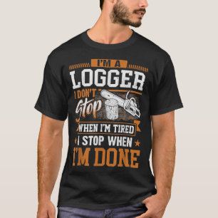 T-shirt Logger Je ne m'arrête pas quand je suis fatigué Lo