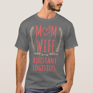 T-shirt Logistique adjointe MOM WIFE Logistique adjointe