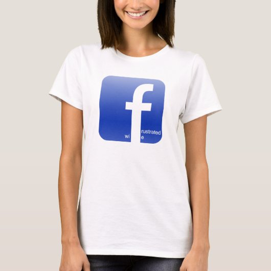T-shirt Logo frustrant de Facebook d'épouse hilare (Devant)