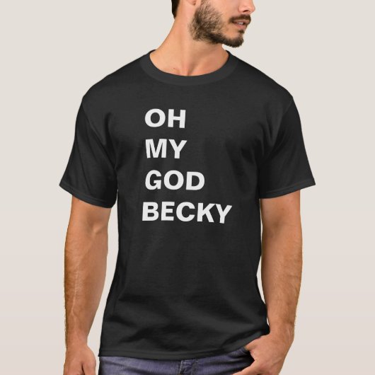 T-shirt L'OH MA chemise de BECKY d'un DIEU (Devant)