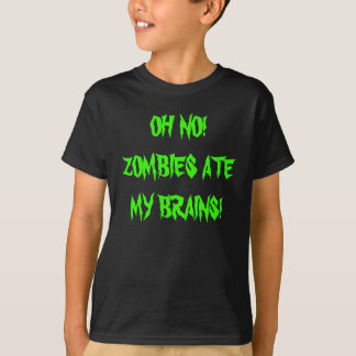T-SHIRT L'OH NON ! LES ZOMBIS ONT MANGÉ MES CERVEAUX !