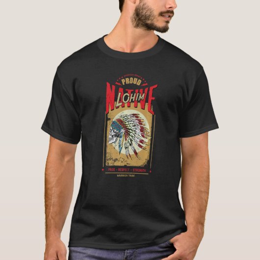 T-shirt Lohim Native American Indian Warrior Tribe Proud   (Devant)