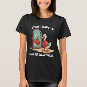 T-shirt L'oie pourrait devoir se déclarer indisponible auj