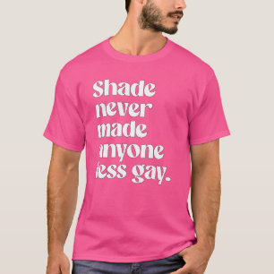 T-shirt L'ombre n'a jamais rendu personne moins gay