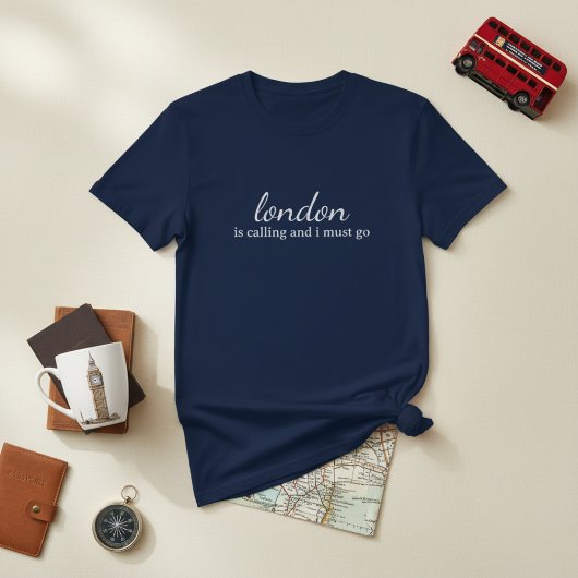 T-shirt London is Calling and I Must Go