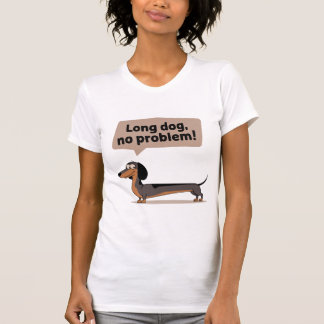 T-shirt Long Chien, pas de problème