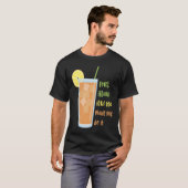 T-shirt Long Island Iced Tea m'a fait faire ça (Devant entier)
