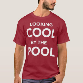T-shirt Looking cool by the Pool